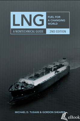 LNG: Fuel For A Changing World, A Nontechnical Guide, 2nd Edition - eBook