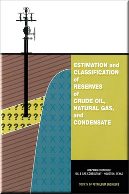 Estimation and Classification of Reserves of Crude Oil, Natural Gas, and Condensate Cronquist Book 9781555630904