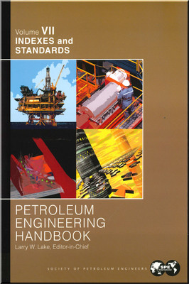 Petroleum Engineering Handbook, Volume VII: Indexes and Standards  Book 9781555631246