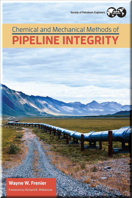 Chemical and Mechanical Methods of Pipeline Integrity Frenier Book 9781613994962