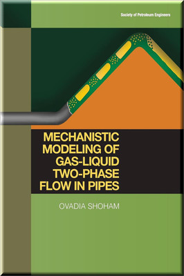 Mechanistic Modeling of Gas-Liquid Two-Phase Flow in Pipes Shoham Book 9781555631079