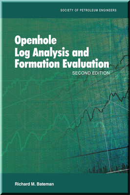 Openhole Log Analysis and Formation Evaluation Second Edition  Bateman Book 9781613991565