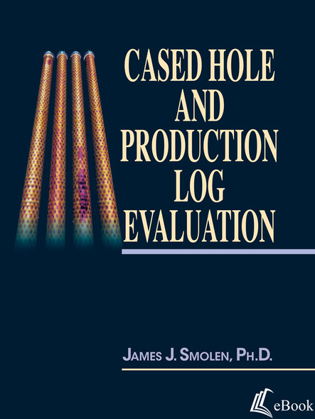 Cased Hole and Production Log Evaluation eBook James Smolen ISBN: 9781593708658