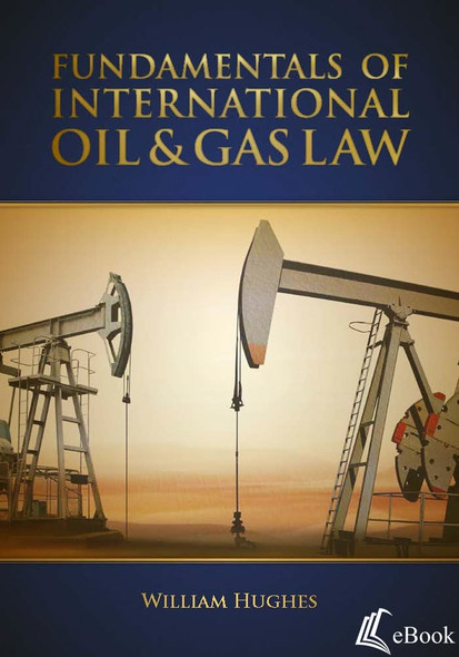 Fundamentals of Oil & Gas Law eBook William Hughes ISBN: 9781593706616