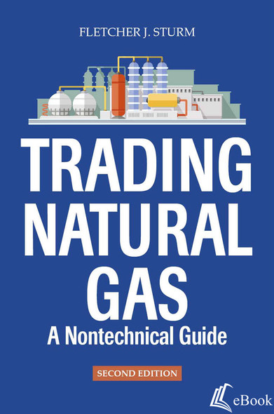 Trading Natural Gas: A Nontechnical Guide, 2nd Edition - eBook