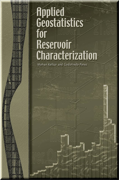 Applied Geostatistics for Reservoir Characterization Kelkar Perez Book 9781555630959