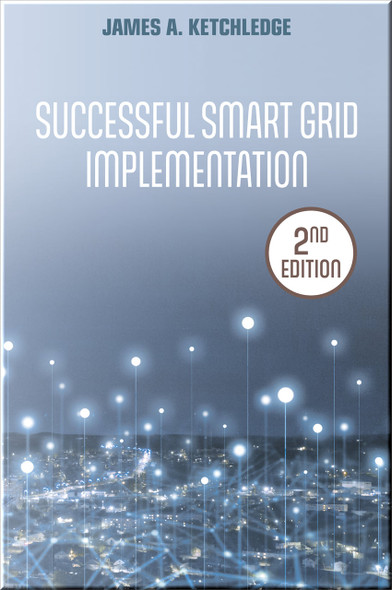 Successful Smart Grid Implementation, 2nd Edition Book Ketchledge ISBN 9781955578189
