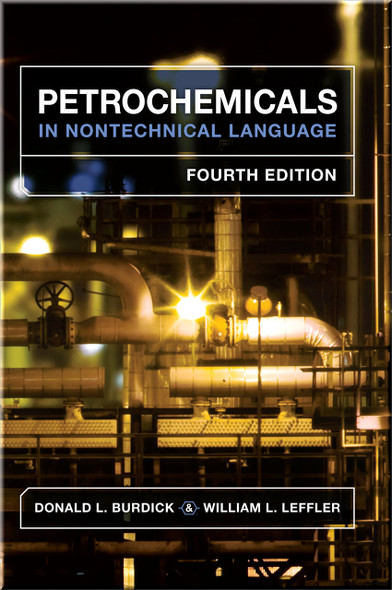 Petrochemicals in Nontechnical Language Book Donald L. Burdick | William L. Leffler ISBN: 9781593702168