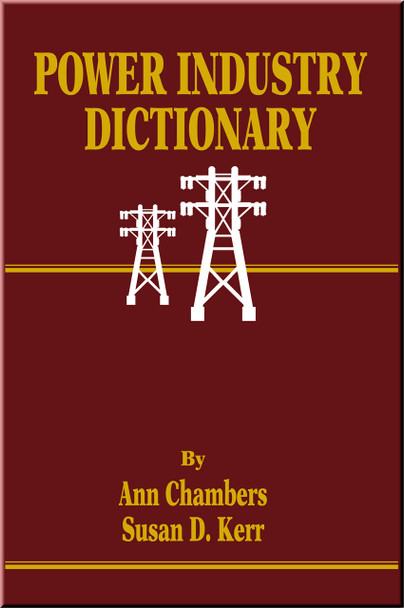 Power Industry Dictionary Book Ann Chambers | Susan Kerr ISBN: 9780878146055