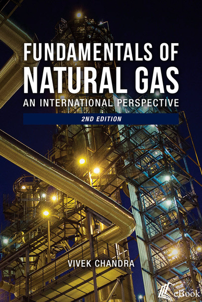 Fundamentals of Natural Gas: An International Perspective eBook Vivek Chandra ISBN: 9781593706746