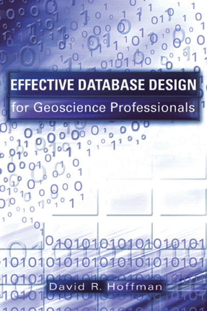 Effective Database Design for Geoscience Professionals Book David R. Hoffman ISBN: 9780878148288