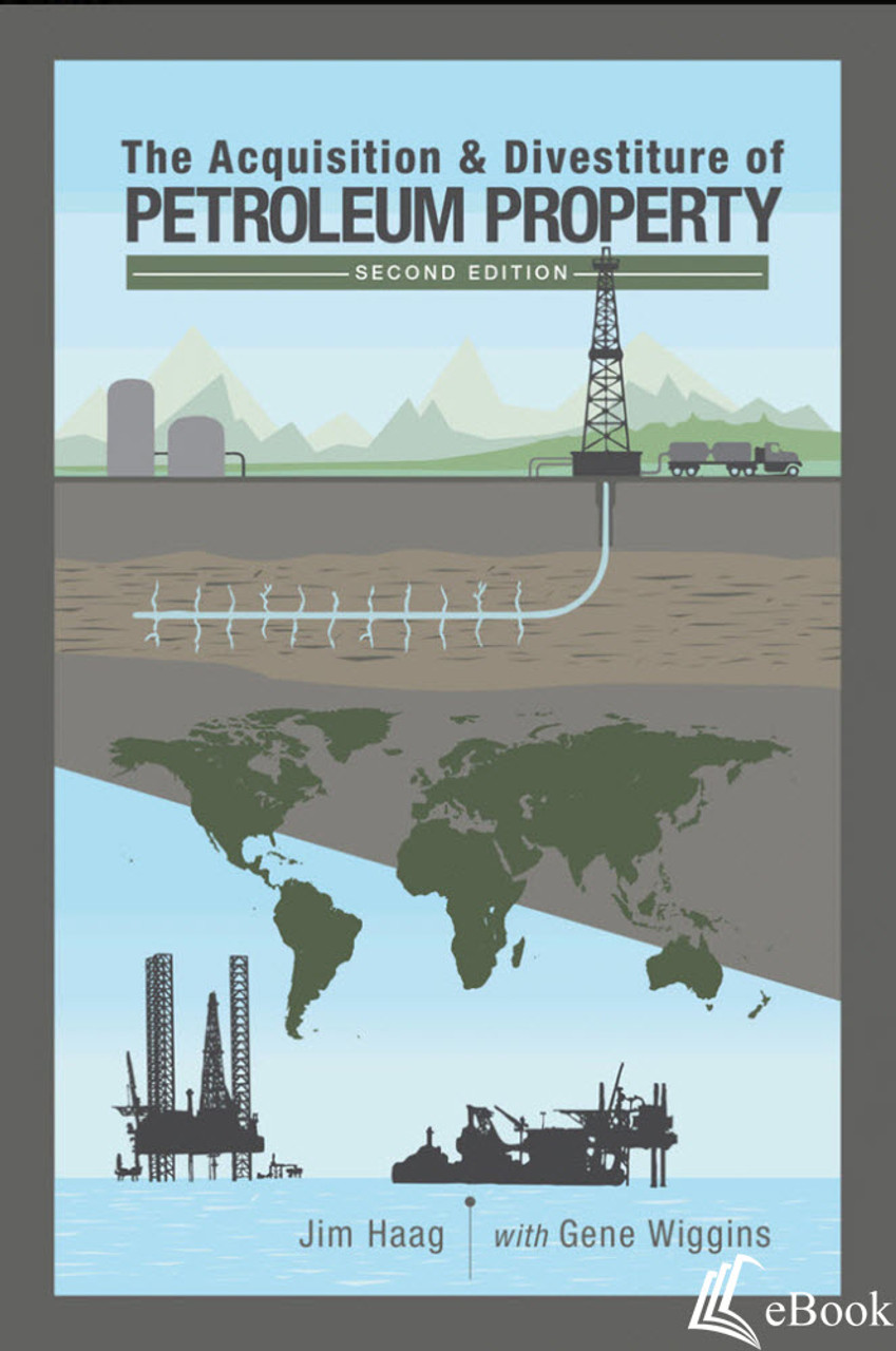 The Acquisition & Divestiture of Petroleum Property, Second Edition - eBook