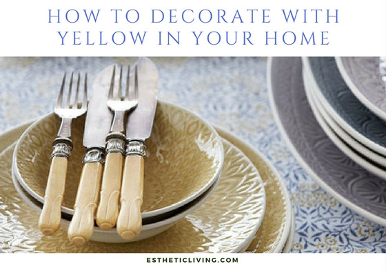 How to Decorate Your Home With Yellow