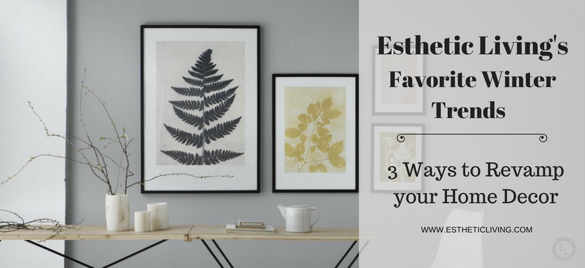 ​2018 Winter Trends to Revamp your Home this Year