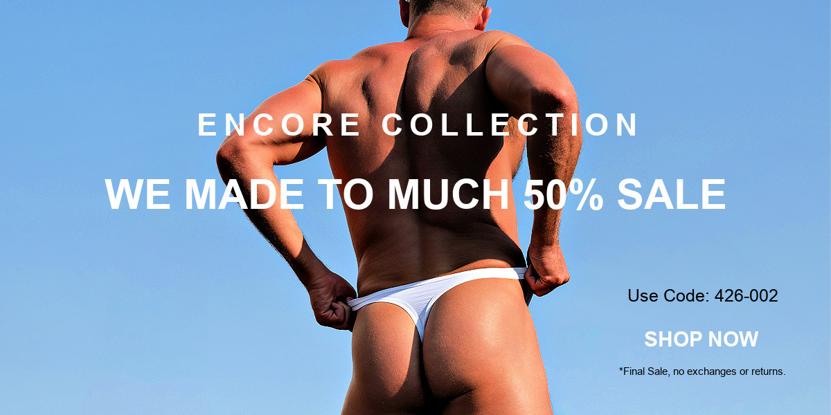 We Made To Much Sale. 50% off the Encore Collection. Men's Trunk and Men's Thongs