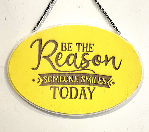 Wall Art - Words of Wisdom / HD-WAWI-1750: Be the reason for a Smile (Yellow) - Laser Engraved Oval Sign
