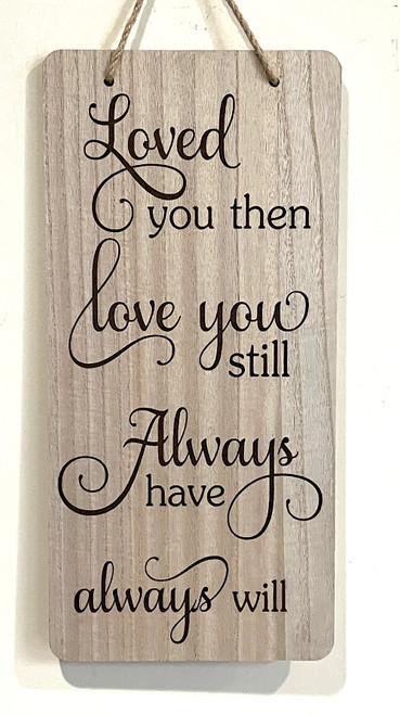 Wall Art - Words of Wisdom / HD-WAWI-1718: Loved you then (Natural) - Laser Engraved Panel