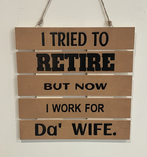 Wall Art - Words of Wisdom / HD-WAWI-1805: I tried to Retire (Natural) - 5-Panel-Sign