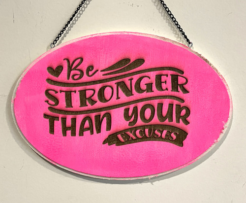 Wall Art - Words of Wisdom / HD-WAWI-1751: Be Stronger Than Excuses (Yellow) - Laser Engraved Oval Sign