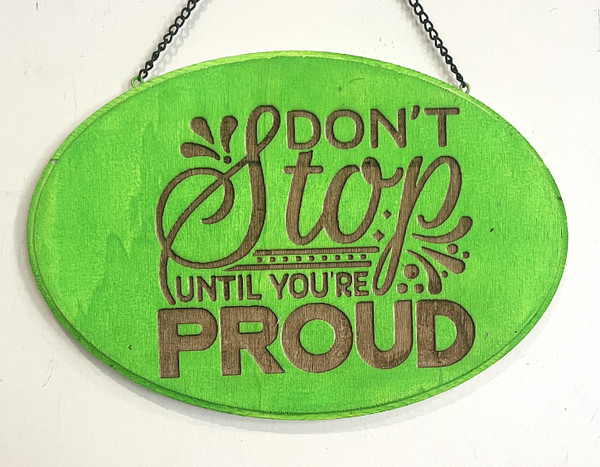 Wall Art - Words of Wisdom / HD-WAWI-1753: Don't Stop Til Your Proud - Laser Engraved Oval Sign