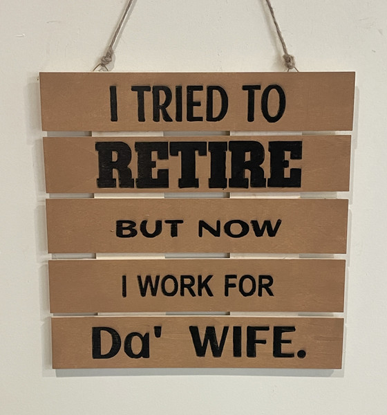 Wall Art - Words of Wisdom / HD-WAWI-1805: I tried to Retire (Natural) - 5-Panel-Sign