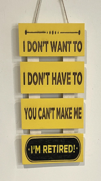 Wall Art - Words of Wisdom / HD-WAWI-1808: I.m Retired (Natural) - 5-Panel-Sign