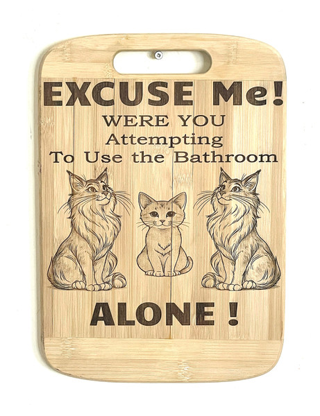Wall Art - Words of Wisdom / HD-WAWI-1813: Excuse Me - The House Cats will be right with you (Natural) - Cutting Board