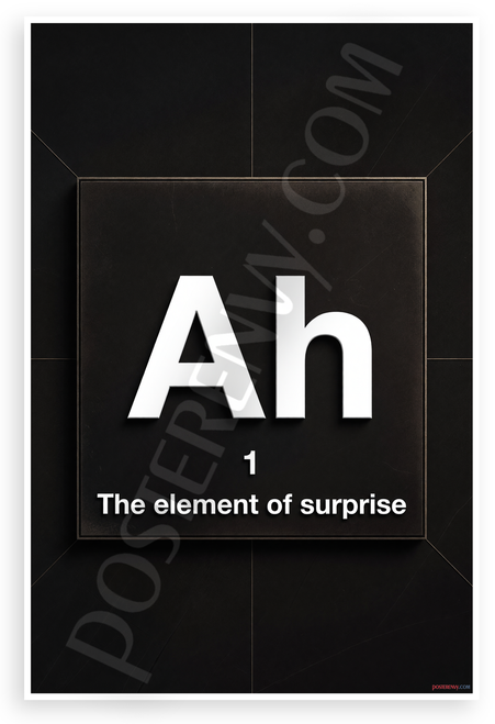 "The Element of Surprise" Ah Periodic Table Pun Funny 12x18 US Made Poster