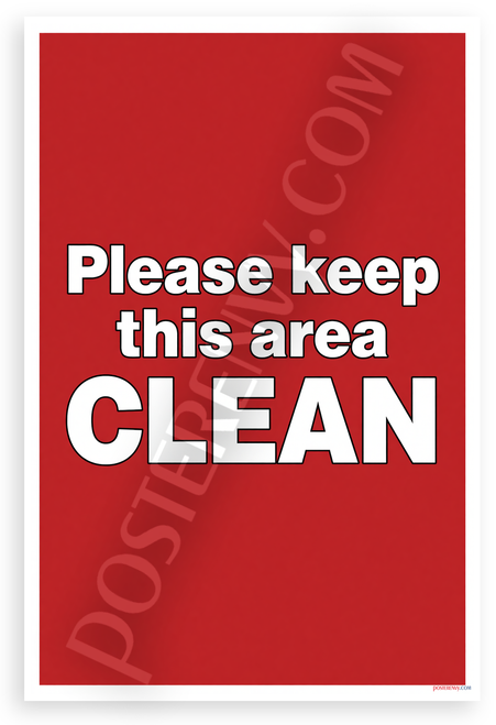 Please Keep This Area Clean Bold Text 12x18 US Made Poster