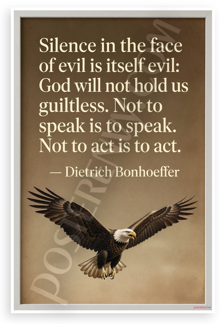 Dietrich Bonhoeffer "Silence in the Face of Evil" Inspirational 12x18 US Made Poster