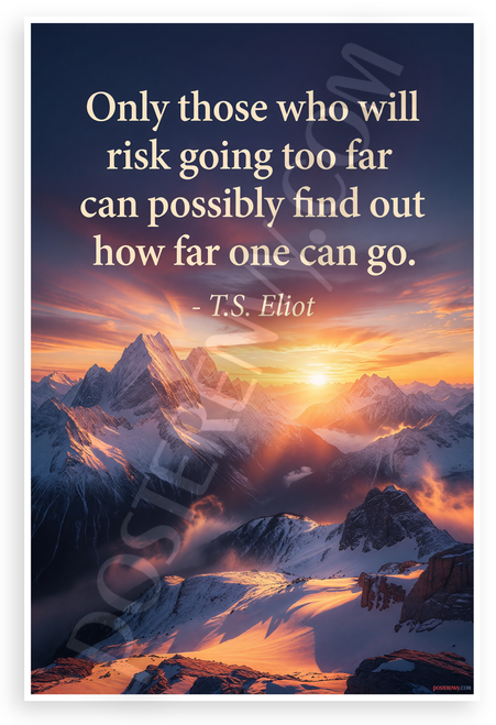 T.S. Eliot "Only Those Who Will Risk Going Too Far" Inspirational 12x18 US Made Poster