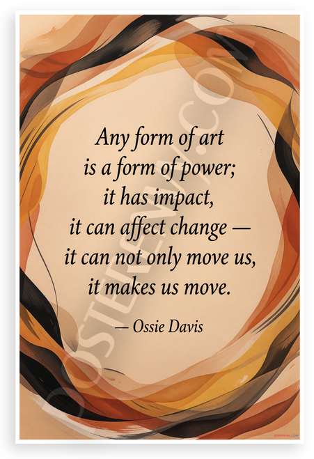 Ossie Davis "Any Form of Art Is a Form of Power" Motivational 12"x18" US Made Poster