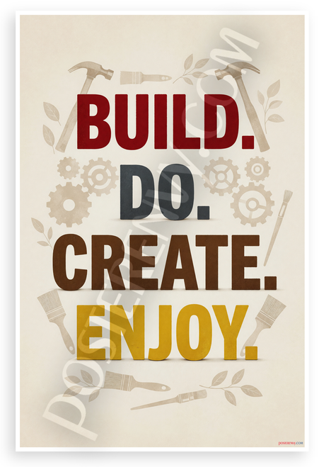 Build Do Create Enjoy Motivational 12"x18" US Made Poster