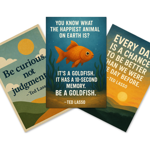 Ted Lasso Quotes Be Curious, Every Day, Goldfish Poster Set — 3 Prints 12x18 Inch US Made