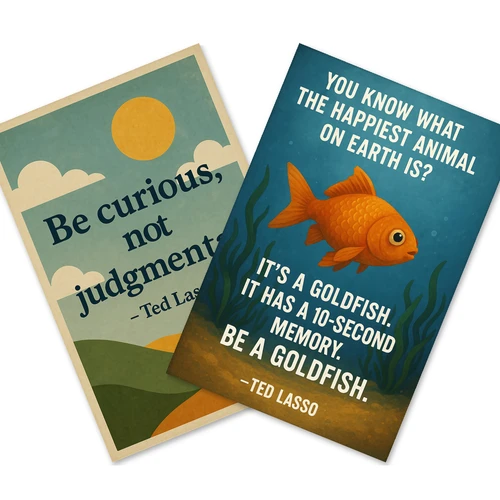 Ted Lasso Be Curious Not Judgmental and Goldfish Quote Poster Set — 2 Prints 12x18 Inch US Made