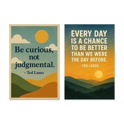 Ted Lasso Quotes Be Curious Not Judgmental Every Day Better Poster Set — 2 Prints 12x18 Inch US Made