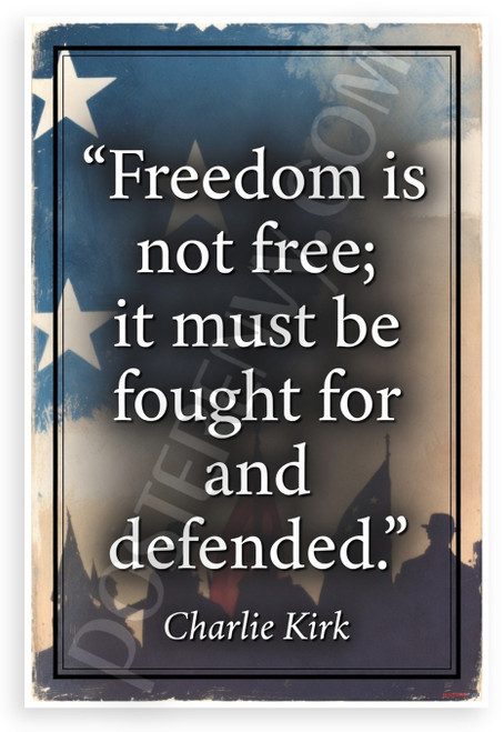 Charlie Kirk Freedom Is Not Free Patriotic Quote 12"x18" US Made Poster