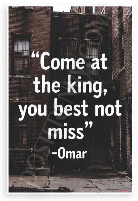 Omar "Come at the King, You Best Not Miss" Motivational 12"x18" US Made Poster