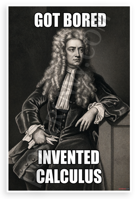 Isaac Newton Got Bored Invented Calculus Math History 12"x18" US Made Poster
