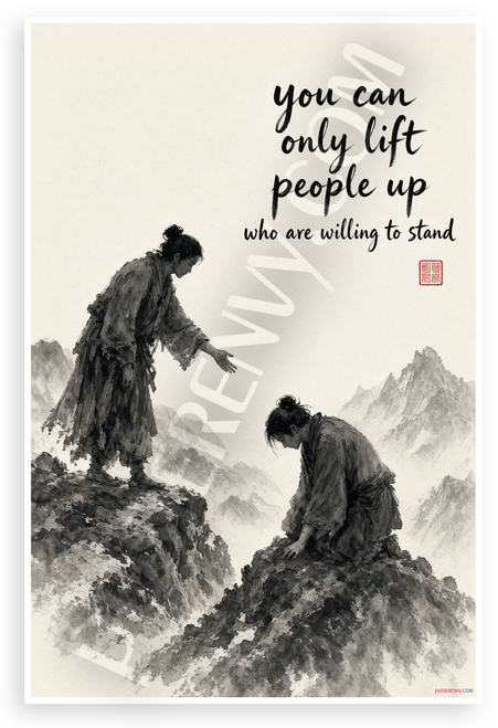 You Can Only Lift People Up Who Are Willing To Stand 12"x18" US Made Poster