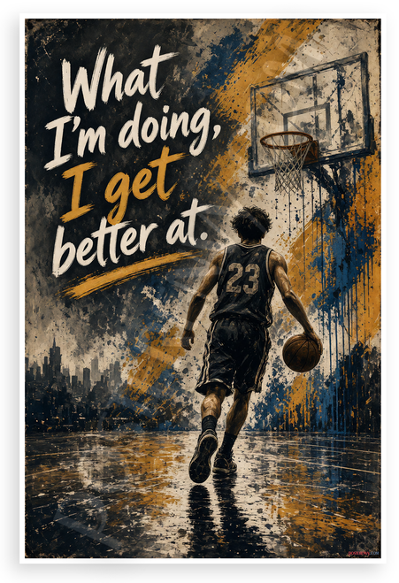What I'm Doing I Get Better At Basketball Player 12"x18" US Made Poster