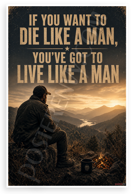 If You Want to Die Like a Man Motivational Quote 12x18 US Made Poster