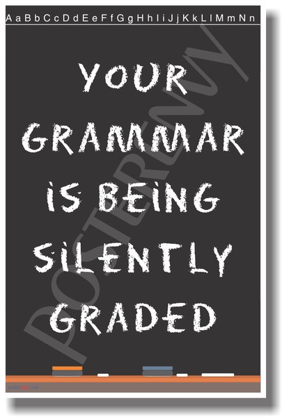 Your Grammar Is Silently Bieng Graded - NEW Classroom Reading and Writing Poster