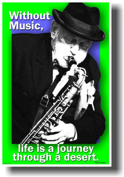 Without Music Life is a Journey Through a Desert - Pat Conroy