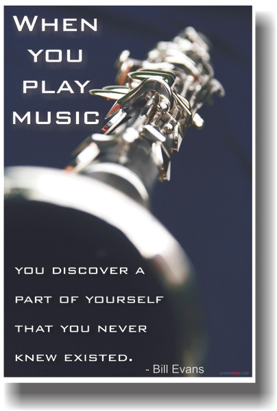When You Play Music You Discover a Part of Yourself That You Never Knew Existed - Bill Evans - Clarinet