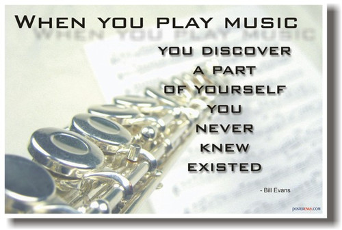 Flute - When You Play Music You Discover a Part of Yourself You Never Knew Existed - Bill Evans