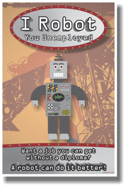 I Robot You Unemployed - NEW Humor Poster