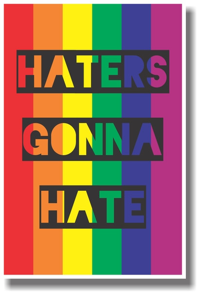 Haters Gonna Hate - Rainbow Flag - NEW Humor Poster