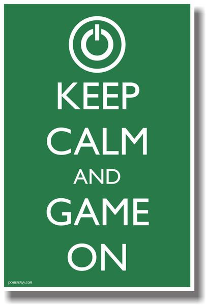 Keep Calm and Game On NEW Humor Poster