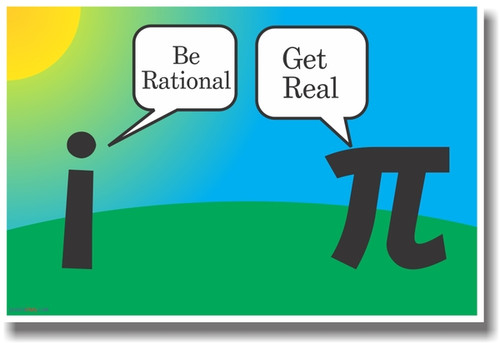 Be Rational, Get Real - Pi and Imaginary Numbers - NEW Humor Funny Math POSTER